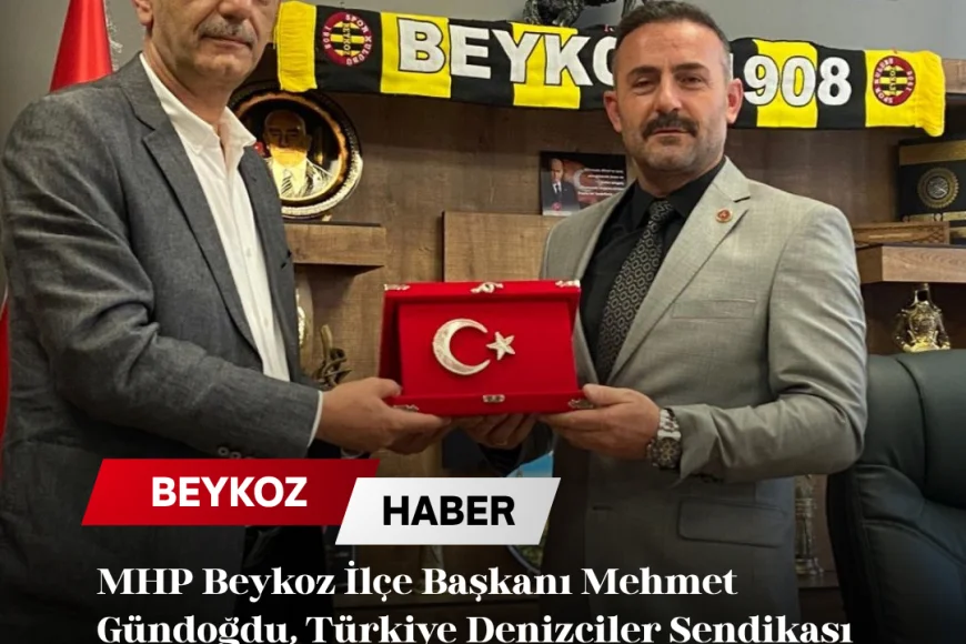 MHP Beykoz İlçe Başkanı Mehmet Gündoğdu, Türkiye Denizciler Sendikası Genel Sekreteri Eyüp Kasap’ı Ağırladı