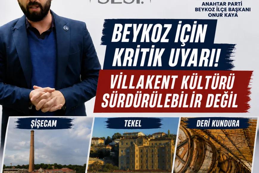 Beykoz İçin Kritik Uyarı: “Villakent Kültürü Sürdürülebilir Değil”