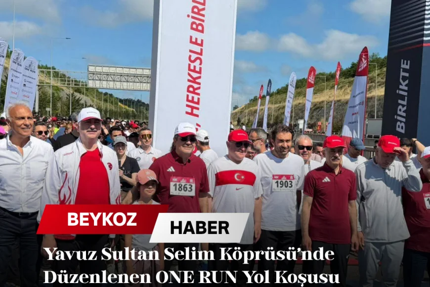 Yavuz Sultan Selim Köprüsü’nde Düzenlenen ONE RUN Yol Koşusu Kıtaları Sporun Birleştirici Gücüyle Buluşturdu