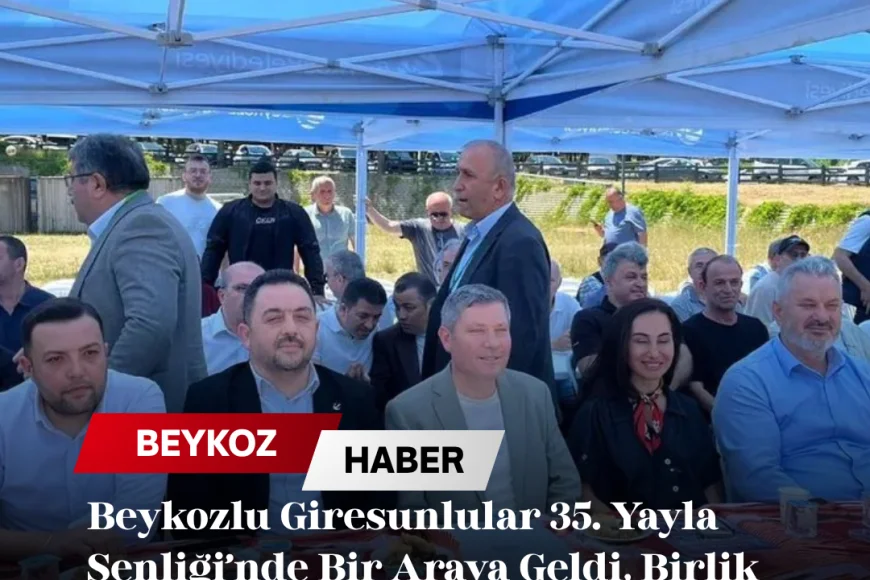Beykozlu Giresunlular 35. Yayla Şenliği’nde Bir Araya Geldi, Birlik ve Beraberlik Mesajları Verildi