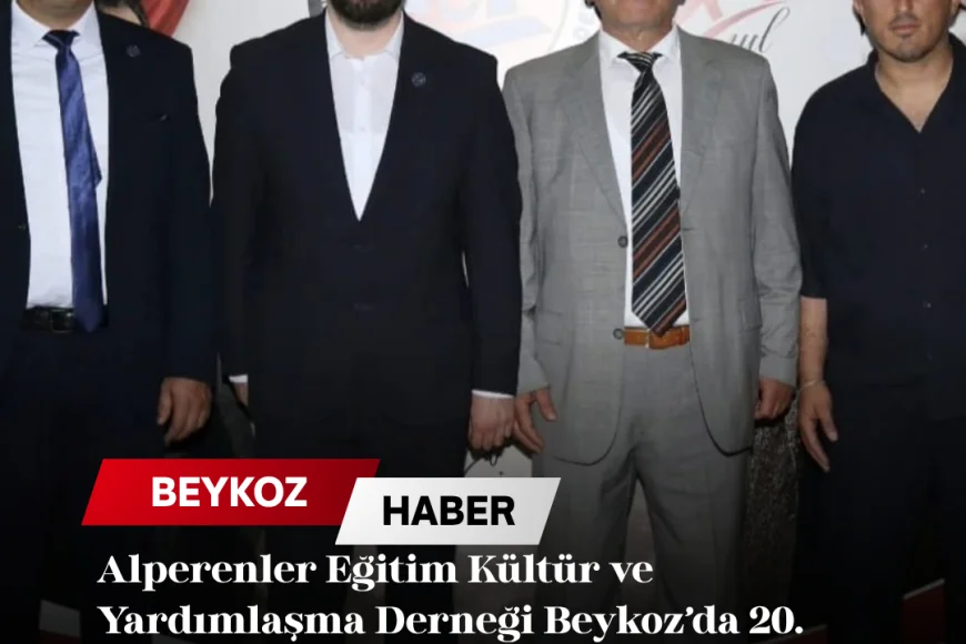 Alperenler Eğitim Kültür ve Yardımlaşma Derneği Beykoz’da 20. Yılını Birlik ve Dayanışma Mesajlarıyla Kutladı