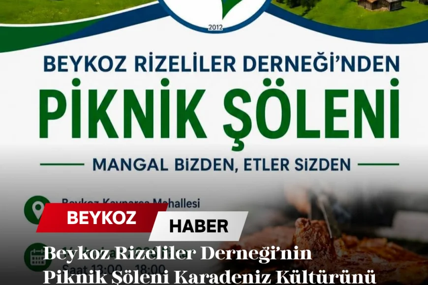 Beykoz Rizeliler Derneği’nin Piknik Şöleni Karadeniz Kültürünü Kaynarca’da Buluşturacak
