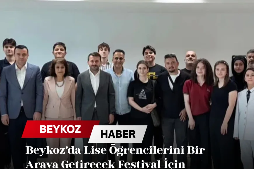 Beykoz’da Lise Öğrencilerini Bir Araya Getirecek Festival İçin Hazırlık Süreci Başladı