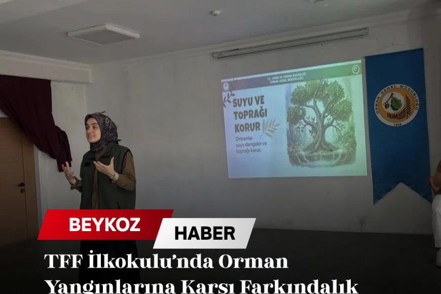 TFF İlkokulu’nda Orman Yangınlarına Karşı Farkındalık Eğitimi Düzenlendi