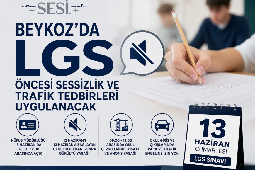 Beykoz’da LGS Öncesi Sessizlik ve Trafik Tedbirleri Uygulanacak