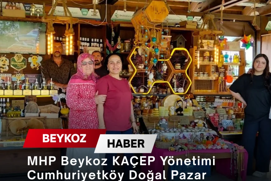 MHP Beykoz KAÇEP Yönetimi Cumhuriyetköy Doğal Pazar Yeri’nde Teşkilat Dayanışmasını Güçlendirdi