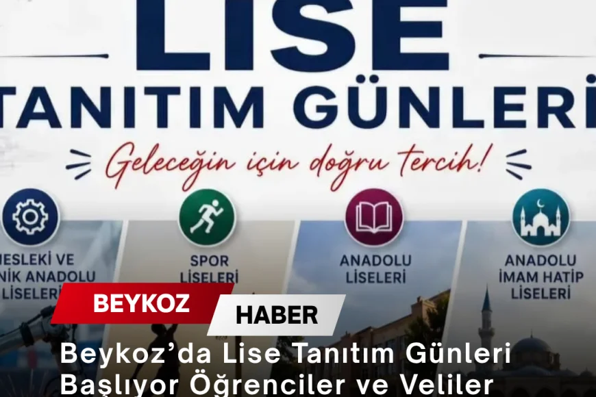 Beykoz’da Lise Tanıtım Günleri Başlıyor Öğrenciler ve Veliler Tercih Öncesi Okullarla Buluşacak