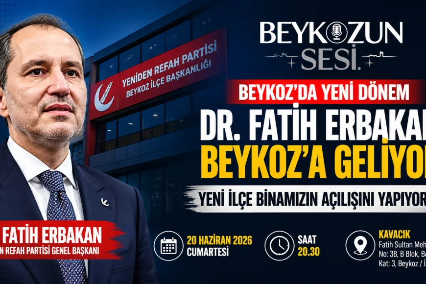 Yeniden Refah Partisi Genel Başkanı Dr. Fatih Erbakan Beykoz’da Yeni İlçe Başkanlığı Binasının Açılışını Yapacak