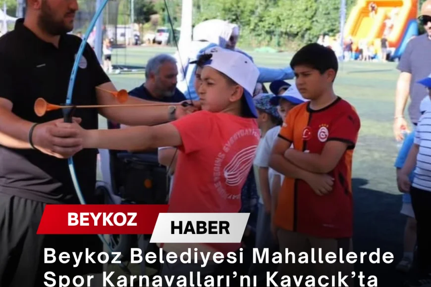 Beykoz Belediyesi Mahallelerde Spor Karnavalları’nı Kavacık’ta Yoğun Katılımla Başlattı