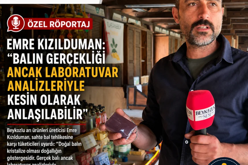 Beykozlu Arı Ürünleri Üreticisi Emre Kızılduman: “Balın Gerçekliği Ancak Laboratuvar Analizleriyle Kesin Olarak Anlaşılabilir”