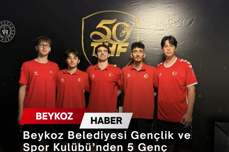 Beykoz Belediyesi Gençlik ve Spor Kulübü’nden 5 Genç Hentbolcu Milli Takım Kamplarına Davet Edildi