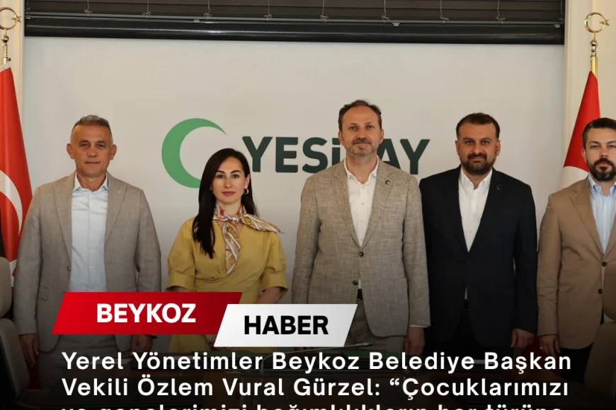 Yerel Yönetimler Beykoz Belediye Başkan Vekili Özlem Vural Gürzel: “Çocuklarımızı ve gençlerimizi bağımlılıkların her türüne karşı korumak için hep birlikte çalışacağız”