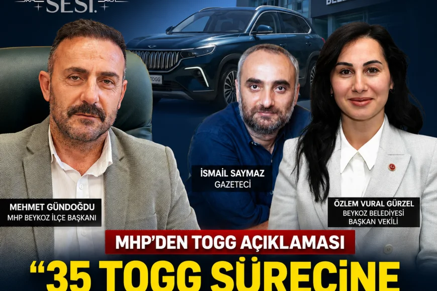 MHP Beykoz İlçe Başkanı Mehmet Gündoğdu: “Beykoz Belediyesi’nin 35 TOGG sürecine desteğimizi açıkça sunuyoruz”