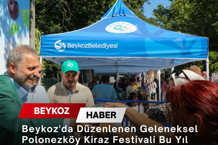 Beykoz'da Düzenlenen Geleneksel Polonezköy Kiraz Festivali Bu Yıl Düşük Katılımla Gerçekleştirildi