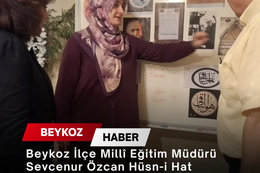 Beykoz İlçe Millî Eğitim Müdürü Sevcenur Özcan Hüsn-i Hat Sergisinin Açılışını Gerçekleştirdi