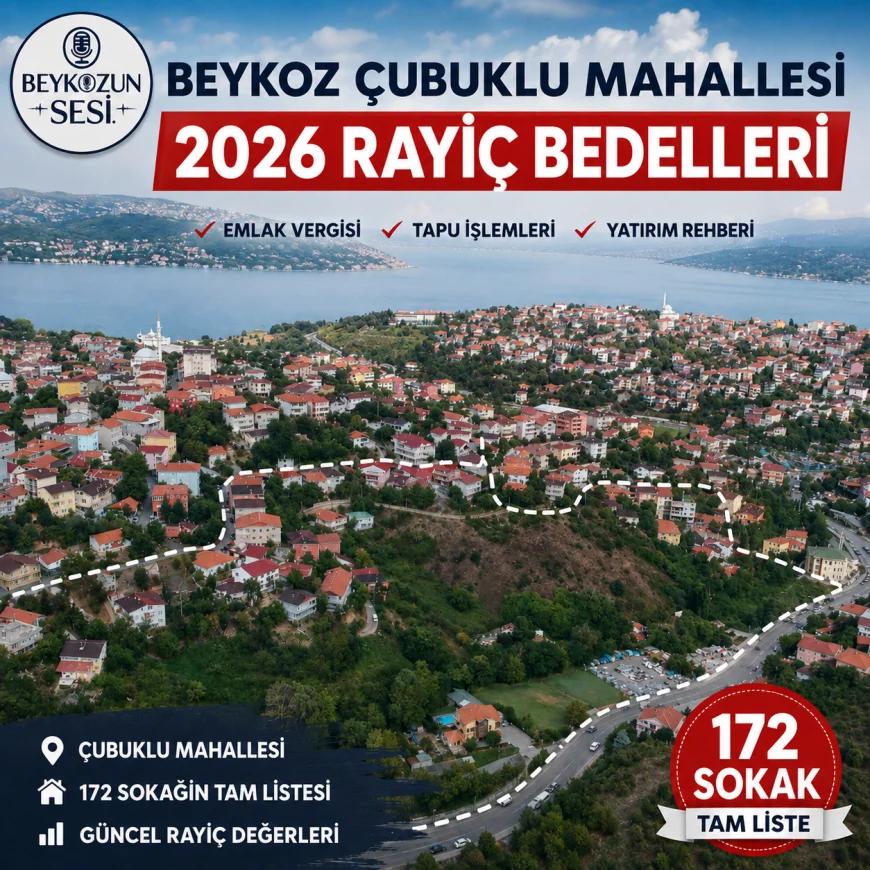 Beykoz Çubuklu Mahallesi 2026 Rayiç Bedelleri: Abdal Çıkmazı, Barbaros Sokak, Bulut Sokak ve 172 Sokağın Tam Listesi
