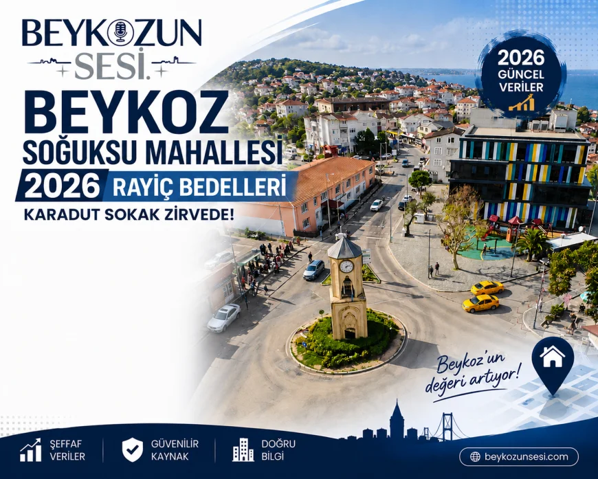 Beykoz Soğuksu Mahallesi 2026 Rayiç Bedelleri: Karadut Sokak Zirvede, İşte Sokak Sokak Tam Liste