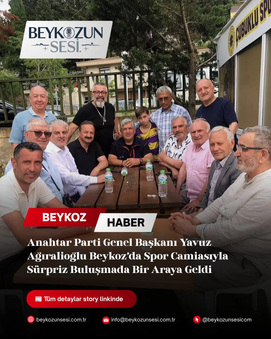 Anahtar Parti Genel Başkanı Yavuz Ağıralioğlu Beykoz’da Spor Camiasıyla Sürpriz Buluşmada Bir Araya Geldi