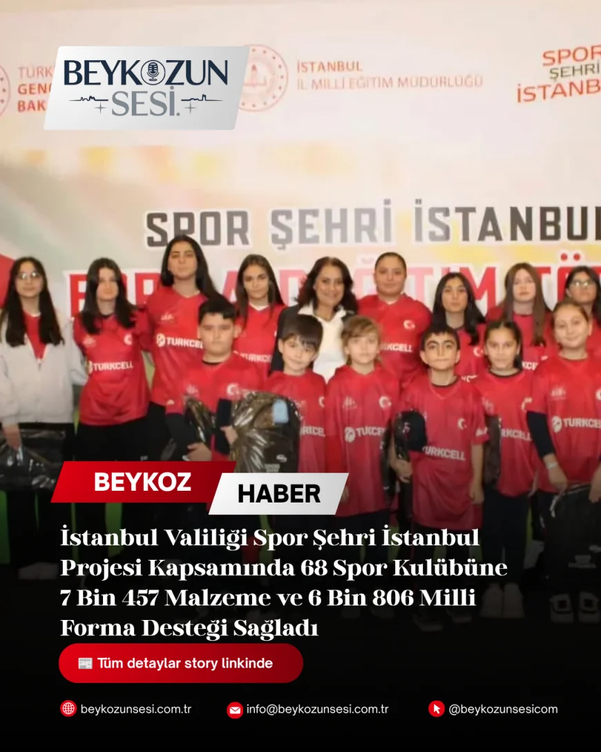 İstanbul Valiliği Spor Şehri İstanbul Projesi Kapsamında 68 Spor Kulübüne 7 Bin 457 Malzeme ve 6 Bin 806 Milli Forma Desteği Sağladı