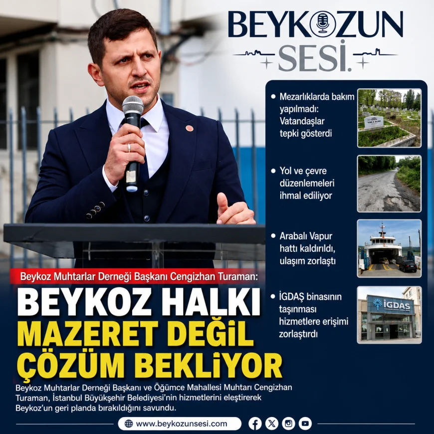 Beykoz Muhtarlar Derneği Başkanı Cengizhan Turaman: “Beykoz Halkı Mazeret Değil Çözüm Bekliyor”