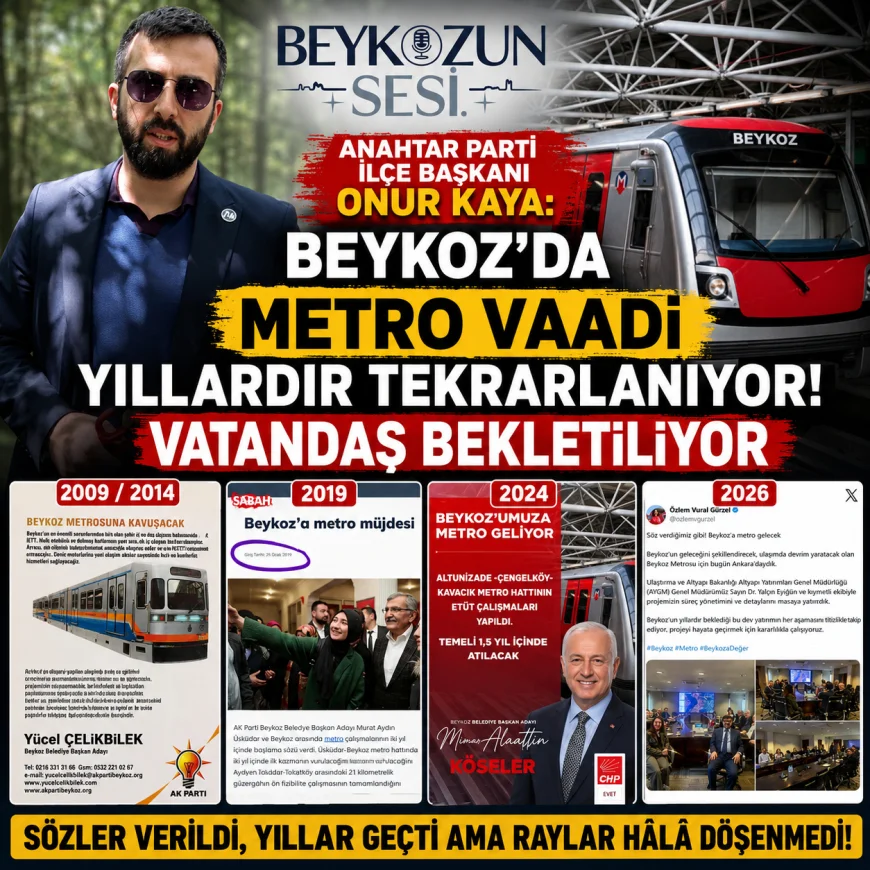 17 Yıldır Aynı Söz: Beykoz’a Metro Gelecekti, Hâlâ Gelmedi