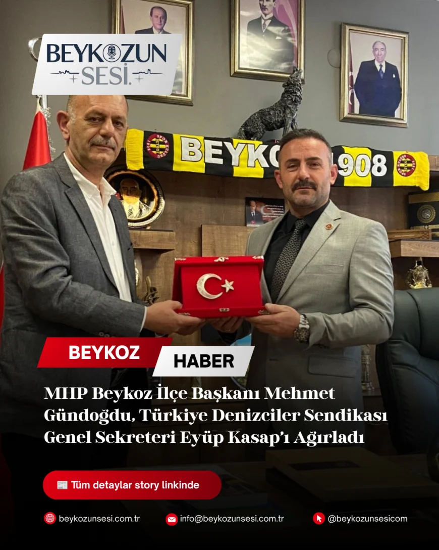 MHP Beykoz İlçe Başkanı Mehmet Gündoğdu, Türkiye Denizciler Sendikası Genel Sekreteri Eyüp Kasap’ı Ağırladı