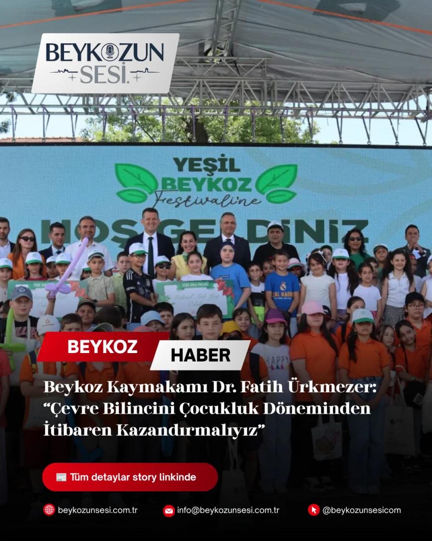 Beykoz Kaymakamı Dr. Fatih Ürkmezer: “Çevre Bilincini Çocukluk Döneminden İtibaren Kazandırmalıyız”