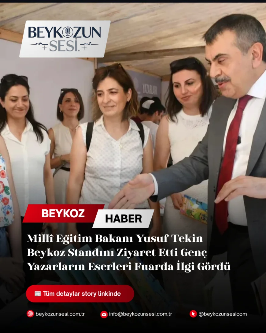 Millî Eğitim Bakanı Yusuf Tekin Beykoz Standını Ziyaret Etti Genç Yazarların Eserleri Fuarda İlgi Gördü