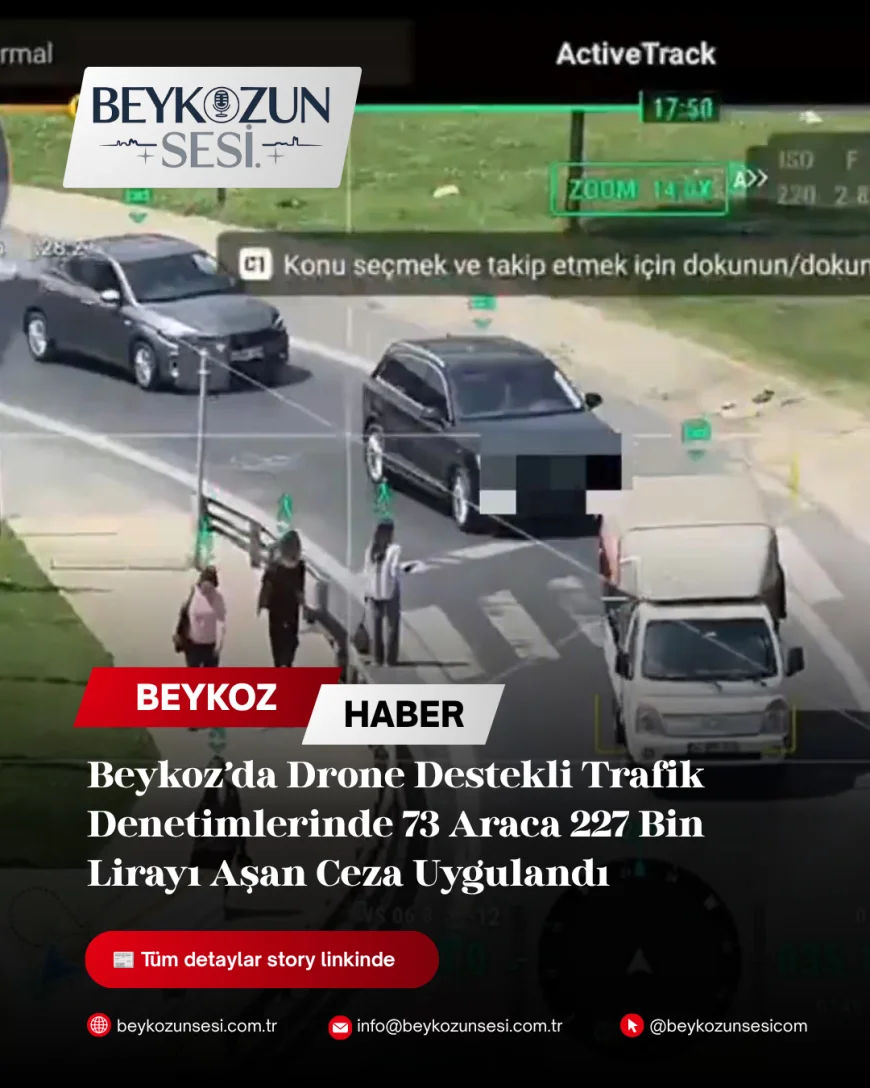 Beykoz’da Drone Destekli Trafik Denetimlerinde 73 Araca 227 Bin Lirayı Aşan Ceza Uygulandı
