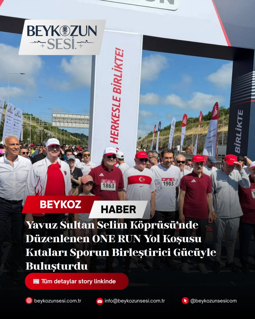 Yavuz Sultan Selim Köprüsü’nde Düzenlenen ONE RUN Yol Koşusu Kıtaları Sporun Birleştirici Gücüyle Buluşturdu