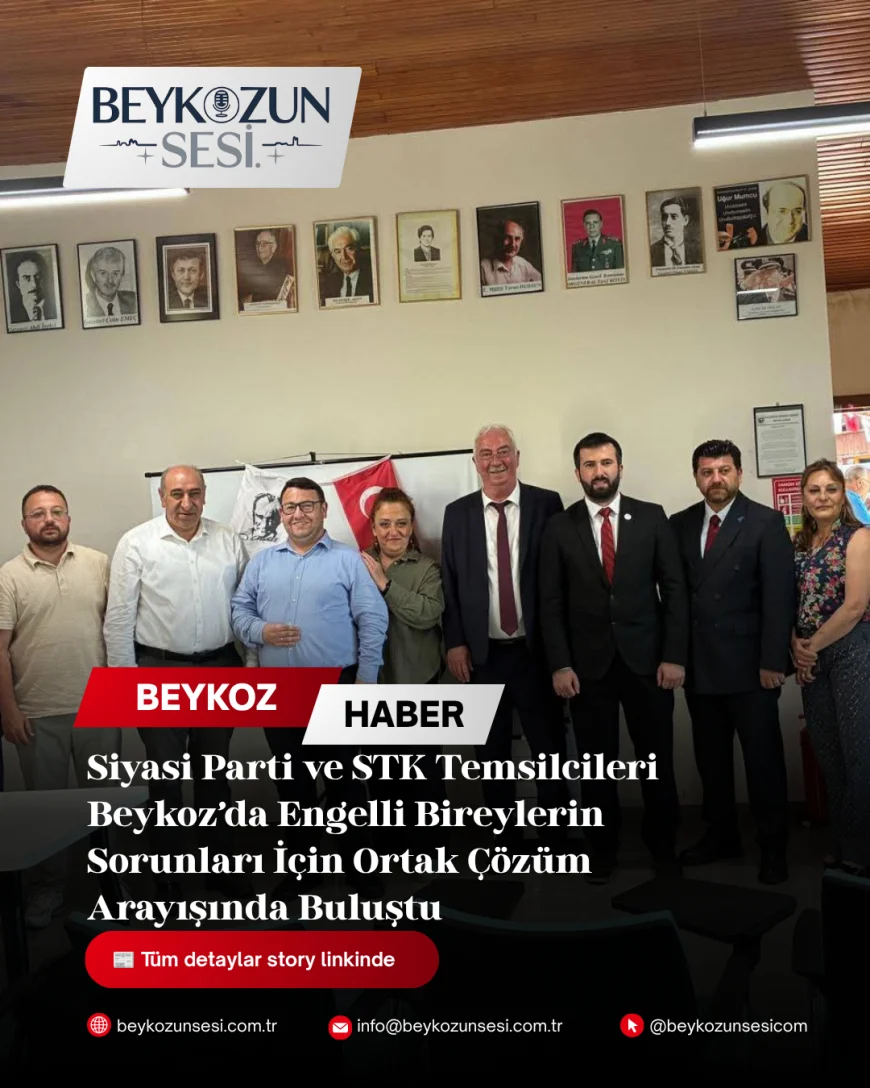 Siyasi Parti ve STK Temsilcileri Beykoz’da Engelli Bireylerin Sorunları İçin Ortak Çözüm Arayışında Buluştu