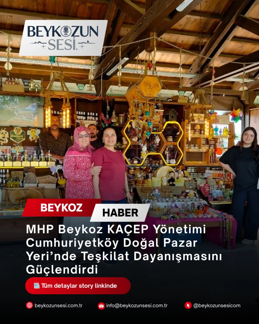 MHP Beykoz KAÇEP Yönetimi Cumhuriyetköy Doğal Pazar Yeri’nde Teşkilat Dayanışmasını Güçlendirdi