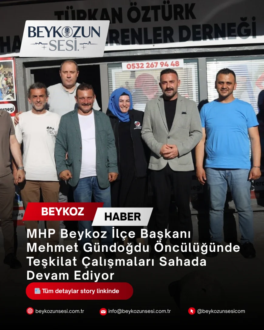 MHP Beykoz İlçe Başkanı Mehmet Gündoğdu Öncülüğünde Teşkilat Çalışmaları Sahada Devam Ediyor