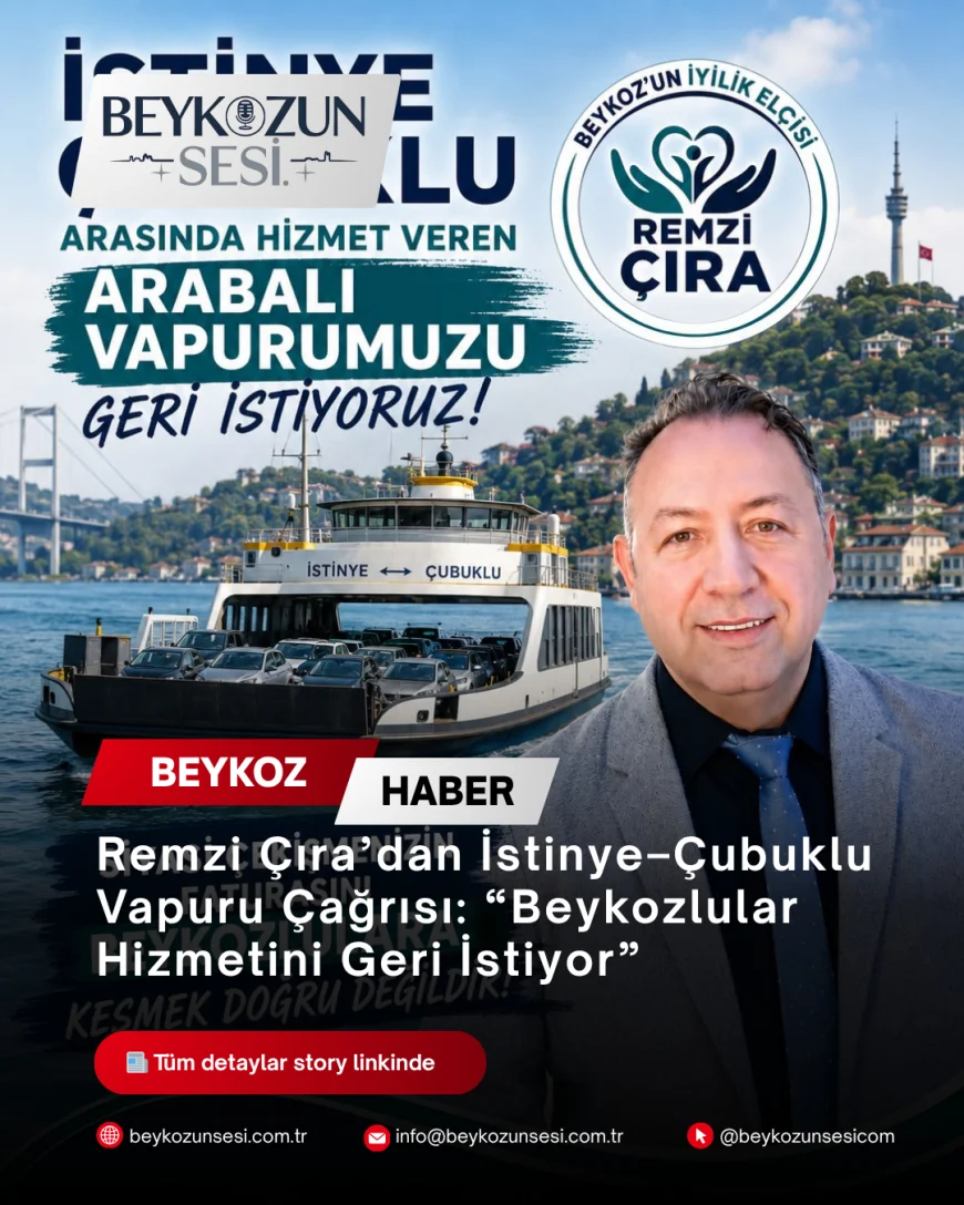 Remzi Çıra’dan İstinye–Çubuklu Vapuru Çağrısı: “Beykozlular Hizmetini Geri İstiyor”