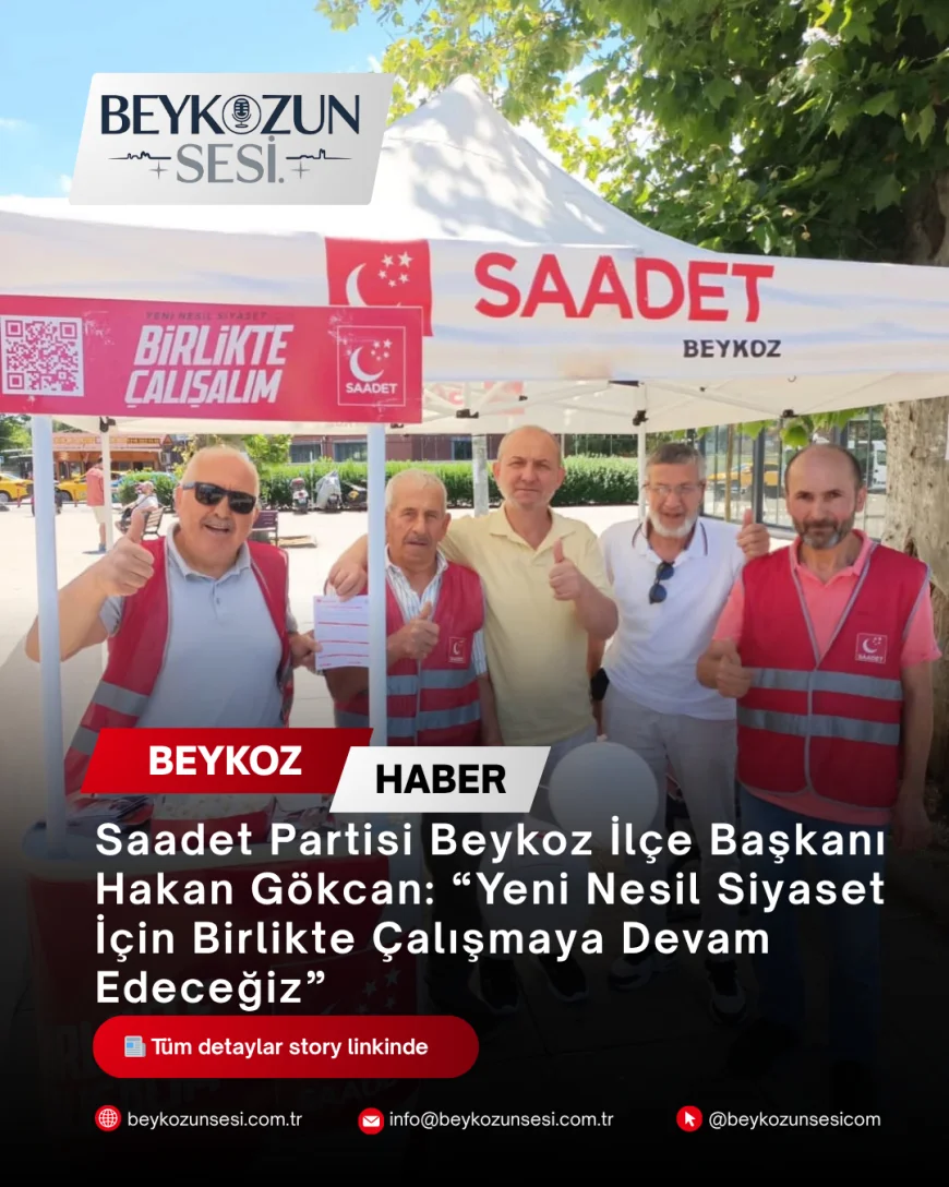 Saadet Partisi Beykoz İlçe Başkanı Hakan Gökcan: “Yeni Nesil Siyaset İçin Birlikte Çalışmaya Devam Edeceğiz”