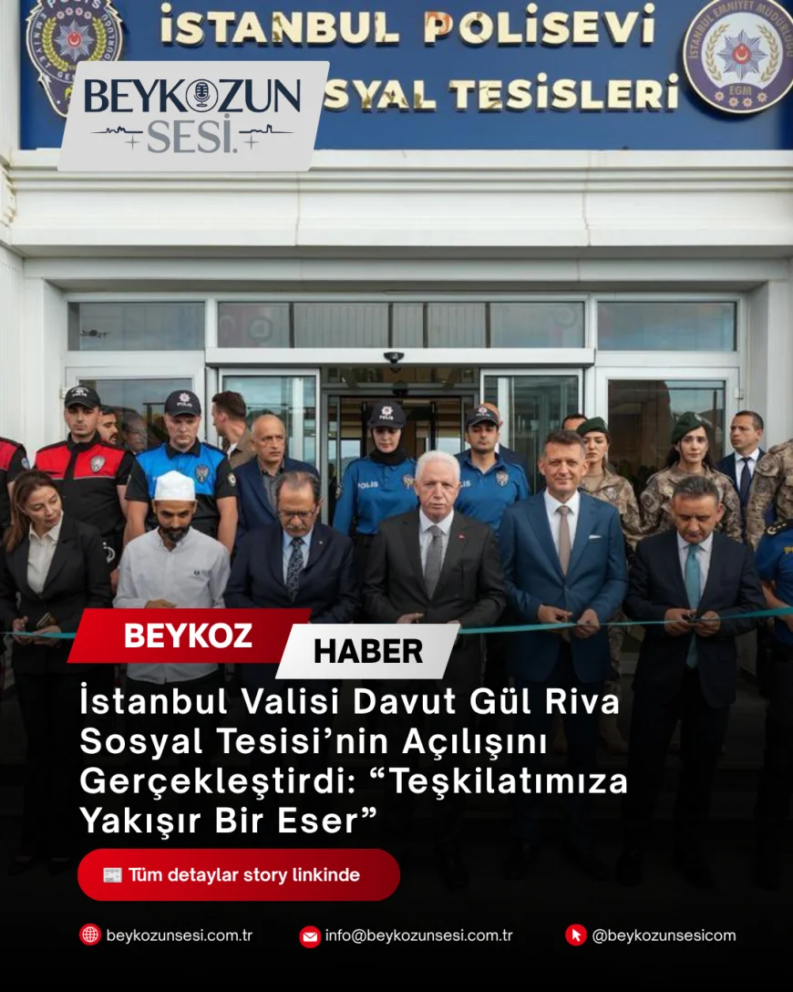 İstanbul Valisi Davut Gül Riva Sosyal Tesisi’nin Açılışını Gerçekleştirdi: “Teşkilatımıza Yakışır Bir Eser”