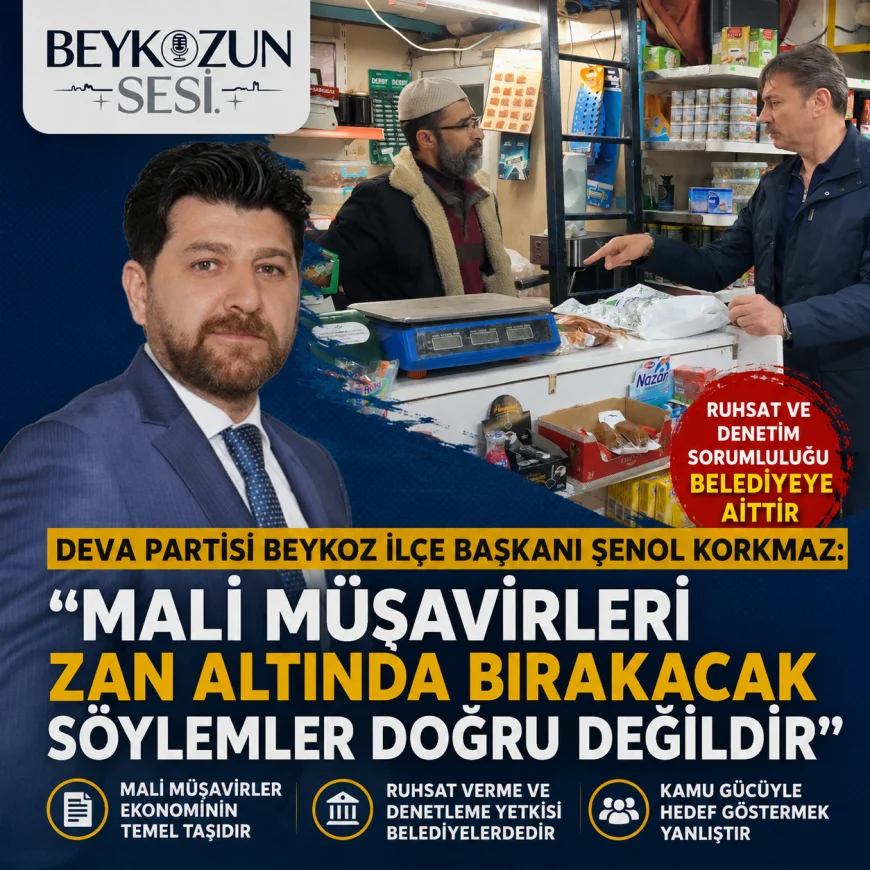 DEVA Partisi Beykoz İlçe Başkanı Şenol Korkmaz: “Mali müşavirleri zan altında bırakacak söylemler doğru değildir”