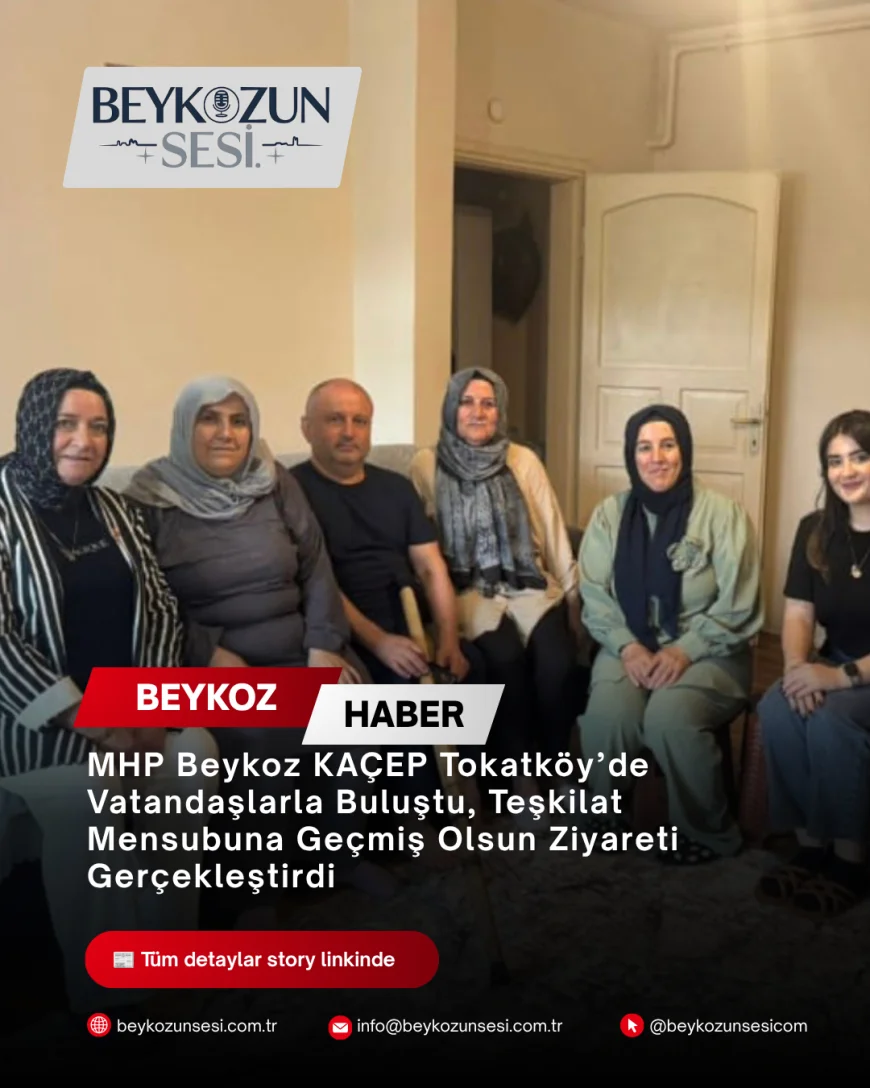 MHP Beykoz KAÇEP Tokatköy’de Vatandaşlarla Buluştu, Teşkilat Mensubuna Geçmiş Olsun Ziyareti Gerçekleştirdi