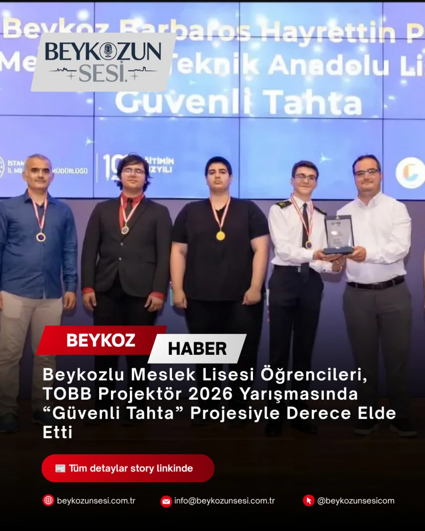 Beykozlu Meslek Lisesi Öğrencileri, TOBB Projektör 2026 Yarışmasında “Güvenli Tahta” Projesiyle Derece Elde Etti