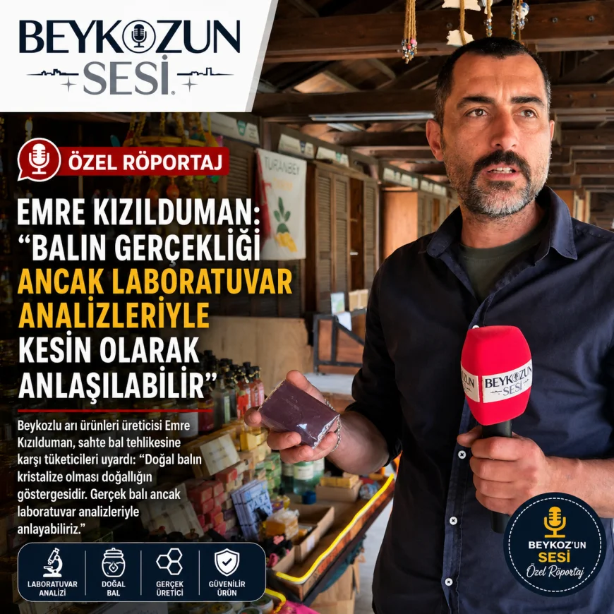 Beykozlu Arı Ürünleri Üreticisi Emre Kızılduman: “Balın Gerçekliği Ancak Laboratuvar Analizleriyle Kesin Olarak Anlaşılabilir”