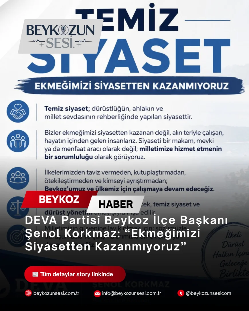 DEVA Partisi Beykoz İlçe Başkanı Şenol Korkmaz: “Ekmeğimizi Siyasetten Kazanmıyoruz”