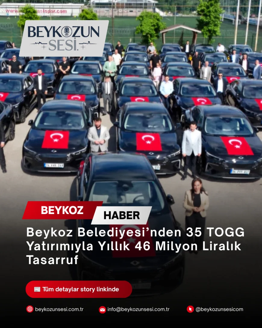 Beykoz Belediyesi’nden 35 TOGG Yatırımıyla Yıllık 46 Milyon Liralık Tasarruf