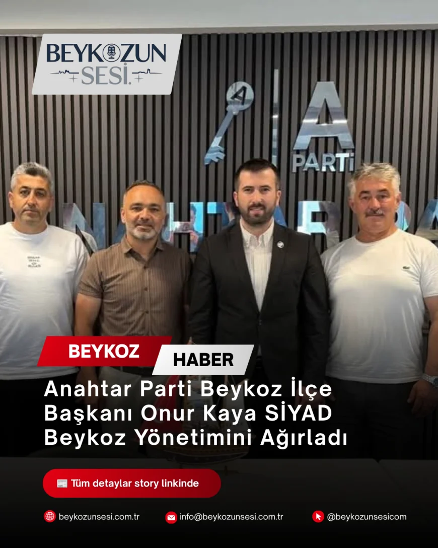 Anahtar Parti Beykoz İlçe Başkanı Onur Kaya SİYAD Beykoz Yönetimini Ağırladı