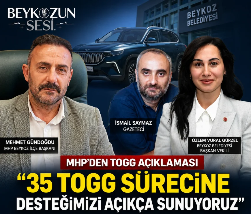 MHP Beykoz İlçe Başkanı Mehmet Gündoğdu: “Beykoz Belediyesi’nin 35 TOGG sürecine desteğimizi açıkça sunuyoruz”