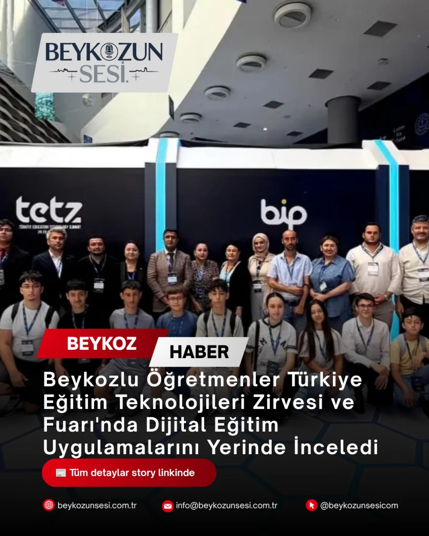 Beykozlu Öğretmenler Türkiye Eğitim Teknolojileri Zirvesi ve Fuarı'nda Dijital Eğitim Uygulamalarını Yerinde İnceledi
