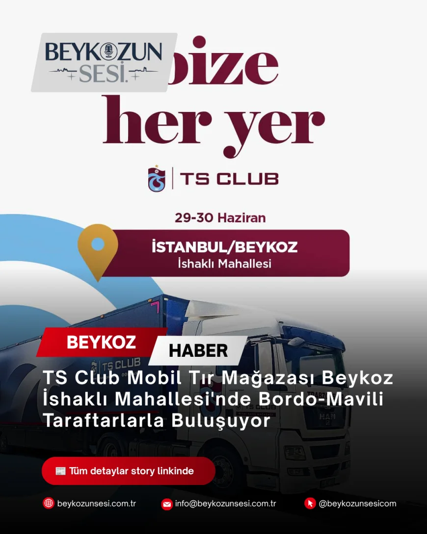 TS Club Mobil Tır Mağazası Beykoz İshaklı Mahallesi'nde Bordo-Mavili Taraftarlarla Buluşuyor