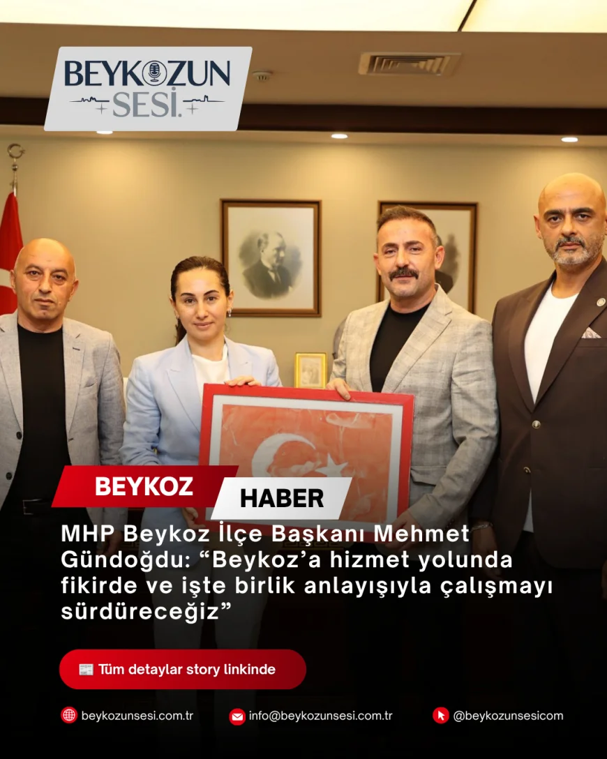 MHP Beykoz İlçe Başkanı Mehmet Gündoğdu: “Beykoz’a hizmet yolunda fikirde ve işte birlik anlayışıyla çalışmayı sürdüreceğiz”