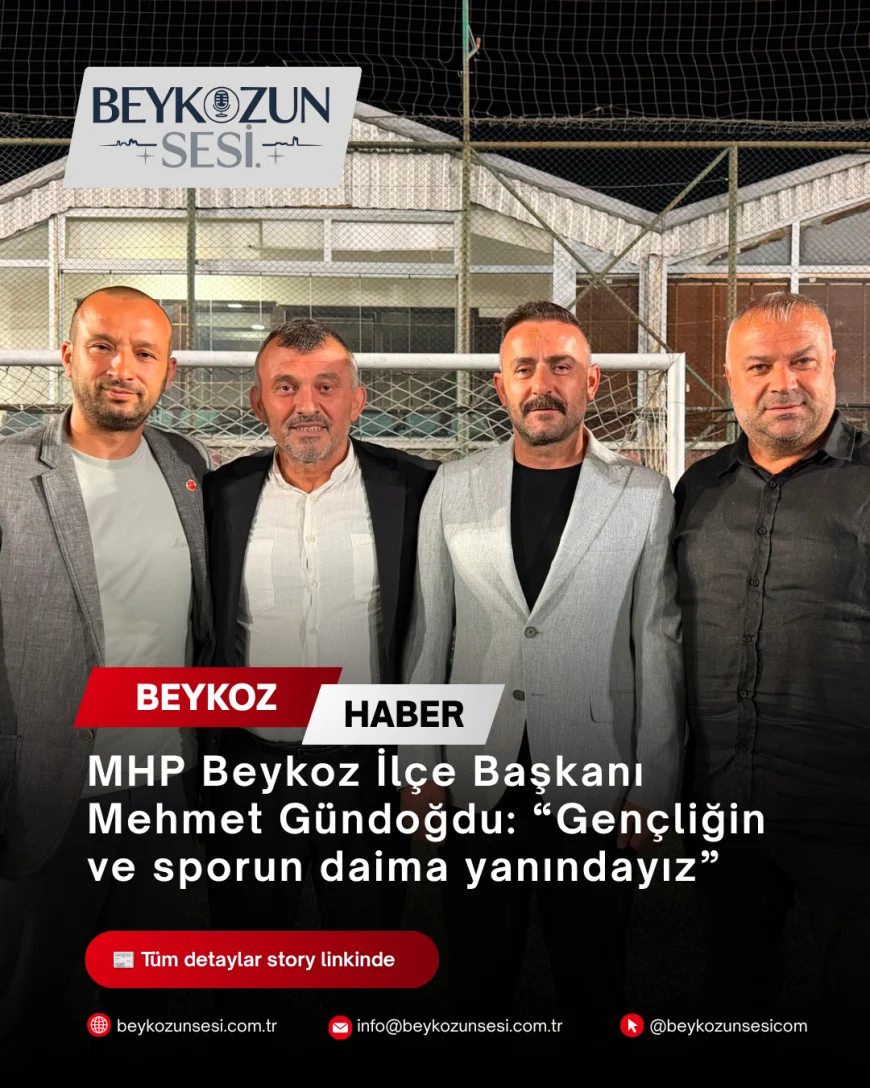 MHP Beykoz İlçe Başkanı Mehmet Gündoğdu: “Gençliğin ve sporun daima yanındayız”