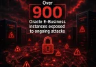 Oracle E-Business Suite'te kritik güvenlik açığı saldırıların hedefi oldu, 900'den fazla sistem internete açık durumda