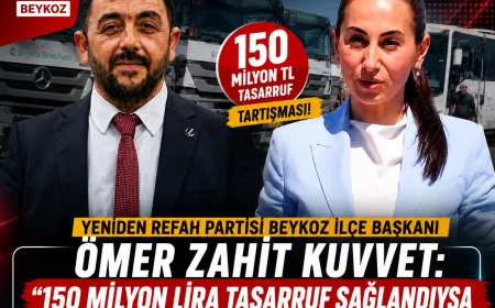 Yeniden Refah Partisi Beykoz İlçe Başkanı Ömer Zahit Kuvvet: “150 Milyon Lira Tasarruf Sağlandıysa Geçmişteki Kayıpların Sorumluları Açıklanmalı”